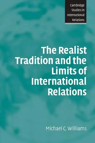 The Realist Tradition and the Limits of International Relations cover