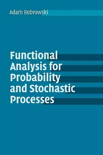 Functional Analysis for Probability and Stochastic Processes cover