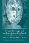 Law, Anthropology, and the Constitution of the Social cover