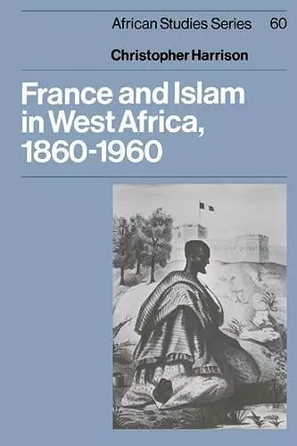 France and Islam in West Africa, 1860–1960 cover