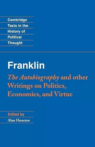 Franklin: The Autobiography and Other Writings on Politics, Economics, and Virtue cover