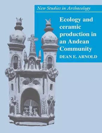 Ecology and Ceramic Production in an Andean Community cover