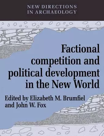 Factional Competition and Political Development in the New World cover