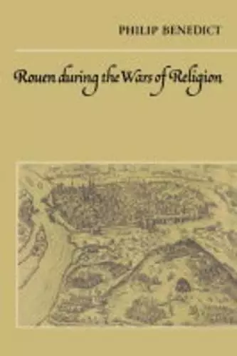 Rouen During the Wars of Religion cover