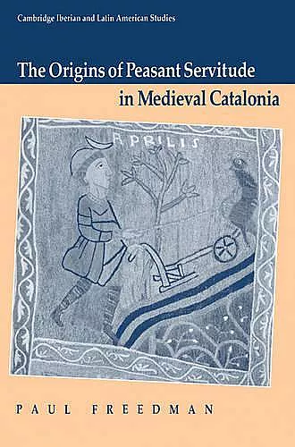 The Origins of Peasant Servitude in Medieval Catalonia cover