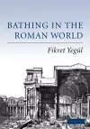 Bathing in the Roman World cover