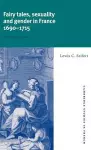 Fairy Tales, Sexuality, and Gender in France, 1690–1715 cover