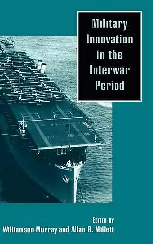 Military Innovation in the Interwar Period cover