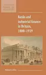 Banks and Industrial Finance in Britain, 1800–1939 cover