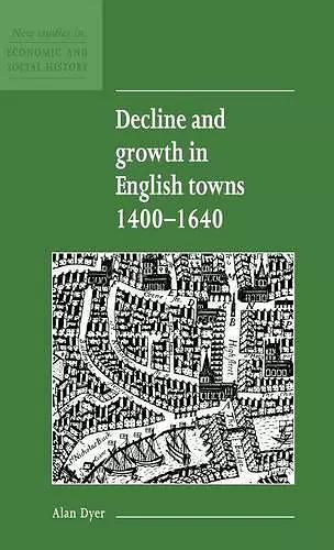 Decline and Growth in English Towns 1400–1640 cover