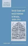 Social Classes and Social Relations in Britain 1850–1914 cover