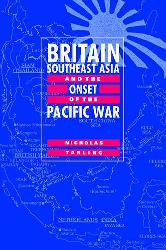 Britain, Southeast Asia and the Onset of the Pacific War cover