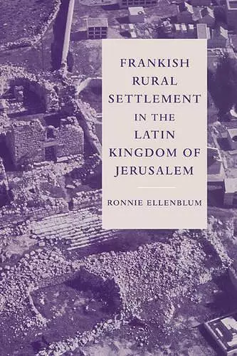 Frankish Rural Settlement in the Latin Kingdom of Jerusalem cover