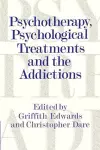 Psychotherapy, Psychological Treatments and the Addictions cover