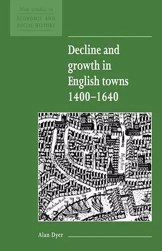 Decline and Growth in English Towns 1400–1640 cover