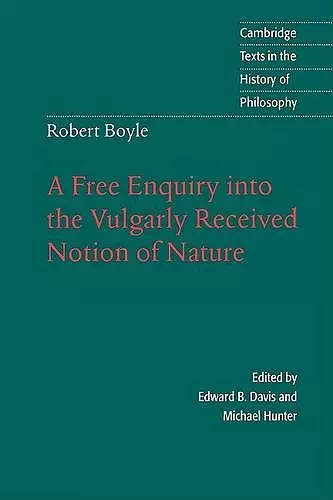 Robert Boyle: A Free Enquiry into the Vulgarly Received Notion of Nature cover