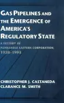 Gas Pipelines and the Emergence of America's Regulatory State cover