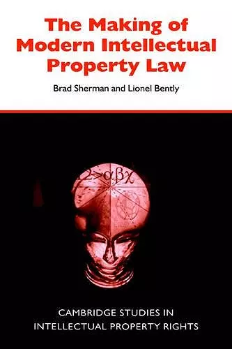 The Making of Modern Intellectual Property Law cover