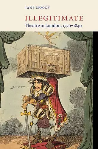 Illegitimate Theatre in London, 1770–1840 cover