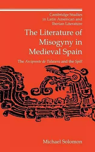 The Literature of Misogyny in Medieval Spain cover