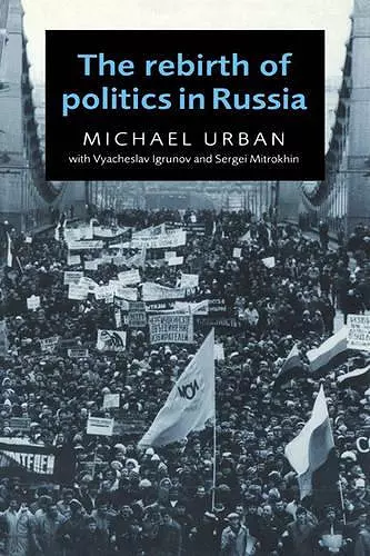 The Rebirth of Politics in Russia cover