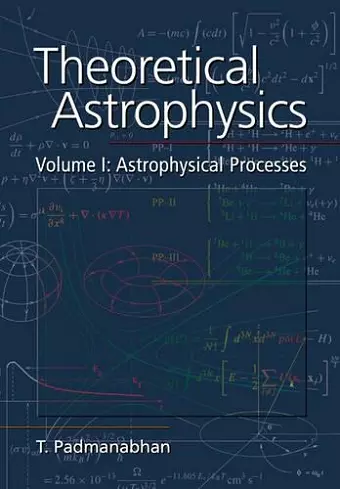 Theoretical Astrophysics: Volume 1, Astrophysical Processes cover