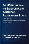 Gas Pipelines and the Emergence of America's Regulatory State cover