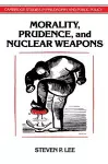 Morality, Prudence, and Nuclear Weapons cover