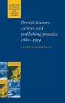 British Literary Culture and Publishing Practice, 1880–1914 cover