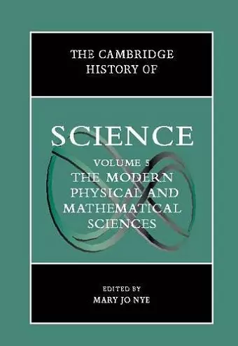 The Cambridge History of Science: Volume 5, The Modern Physical and Mathematical Sciences cover