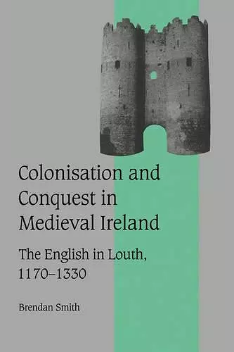 Colonisation and Conquest in Medieval Ireland cover