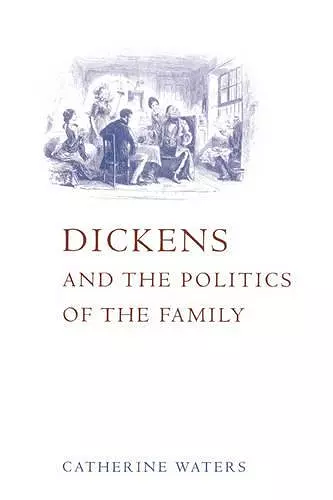 Dickens and the Politics of the Family cover