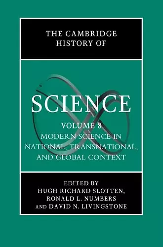 The Cambridge History of Science: Volume 8, Modern Science in National, Transnational, and Global Context cover