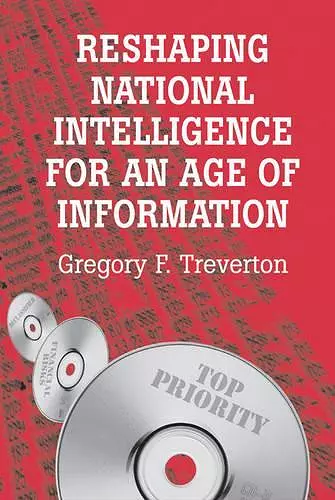 Reshaping National Intelligence for an Age of Information cover