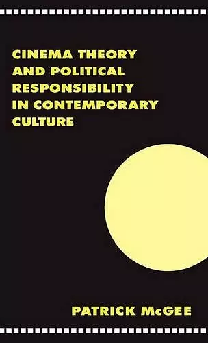 Cinema, Theory, and Political Responsibility in Contemporary Culture cover