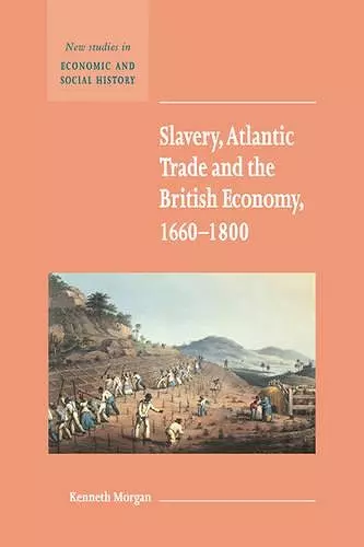 Slavery, Atlantic Trade and the British Economy, 1660–1800 cover