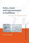 Relics, Ritual, and Representation in Buddhism cover