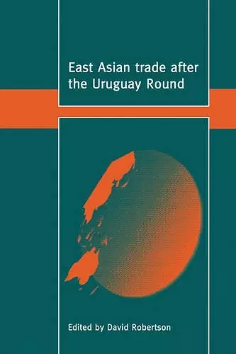 East Asian Trade after the Uruguay Round cover