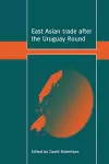 East Asian Trade after the Uruguay Round cover