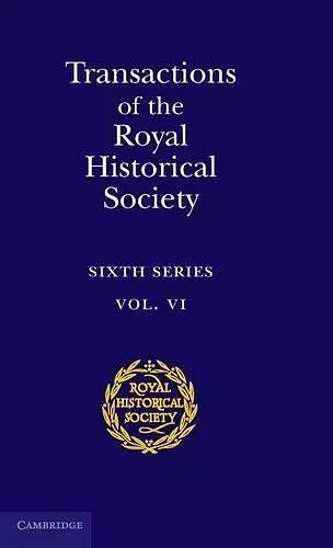 Transactions of the Royal Historical Society: Volume 6 cover
