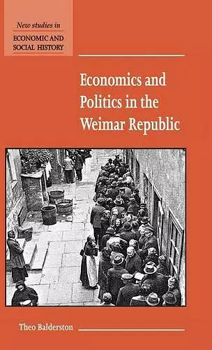 Economics and Politics in the Weimar Republic cover