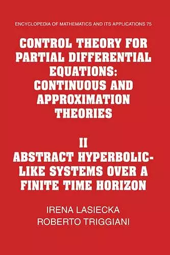 Control Theory for Partial Differential Equations: Volume 2, Abstract Hyperbolic-like Systems over a Finite Time Horizon cover