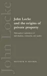 John Locke and the Origins of Private Property cover