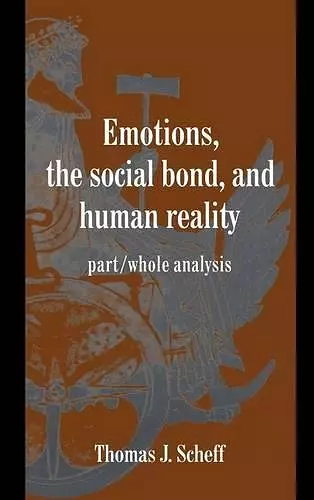 Emotions, the Social Bond, and Human Reality cover