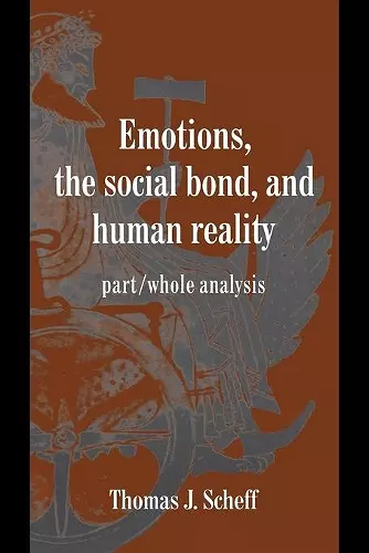 Emotions, the Social Bond, and Human Reality cover