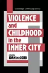 Violence and Childhood in the Inner City cover