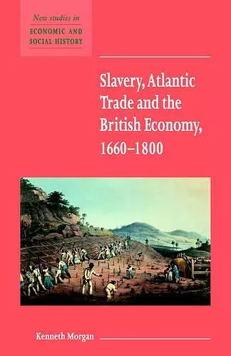 Slavery, Atlantic Trade and the British Economy, 1660–1800 cover