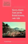 Slavery, Atlantic Trade and the British Economy, 1660–1800 cover