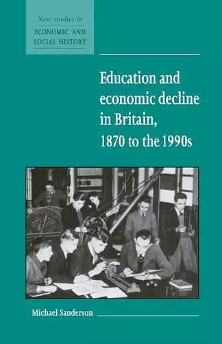 Education and Economic Decline in Britain, 1870 to the 1990s cover