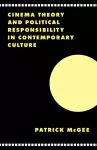 Cinema, Theory, and Political Responsibility in Contemporary Culture cover